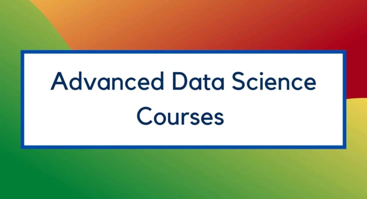 Best Advanced Data Science Courses