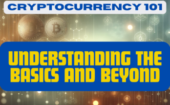 Cryptocurrency 101: Understanding the Basics