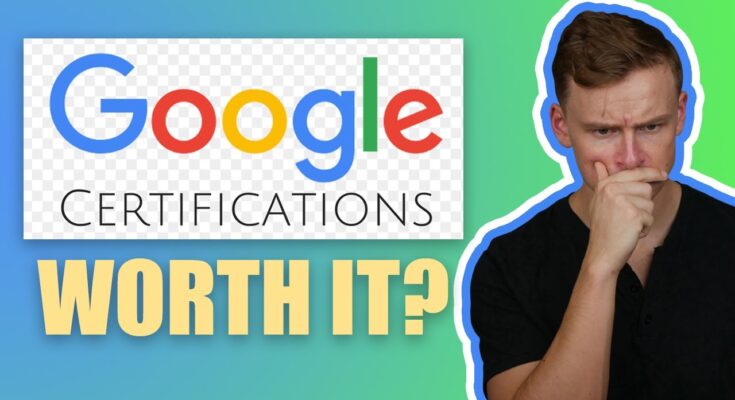 Are Google Certifications Worth It?